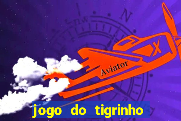 jogo do tigrinho de r$ 1